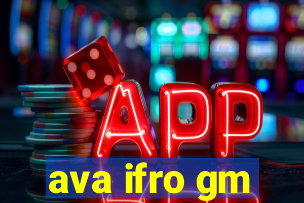 ava ifro gm